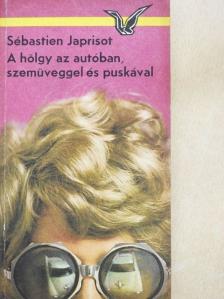 Sébastien Japrisot - A hölgy az autóban, szemüveggel és puskával [antikvár]