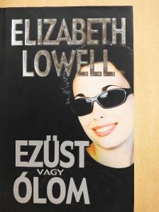 Elizabeth Lowell - Ezüst vagy ólom [antikvár]