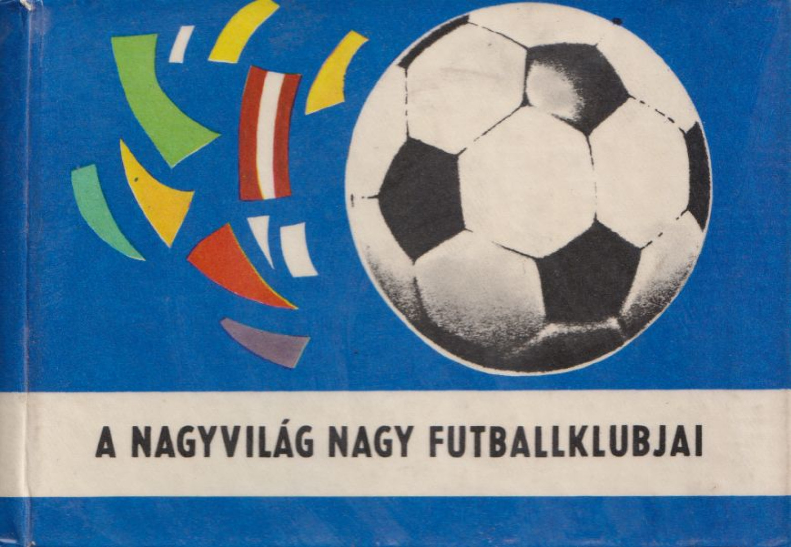 Bachorík, Oto, Jedlicka, Albert - A nagyvilág nagy futballklubjai [antikvár]