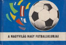 Bachorík, Oto, Jedlicka, Albert - A nagyvilág nagy futballklubjai [antikvár]