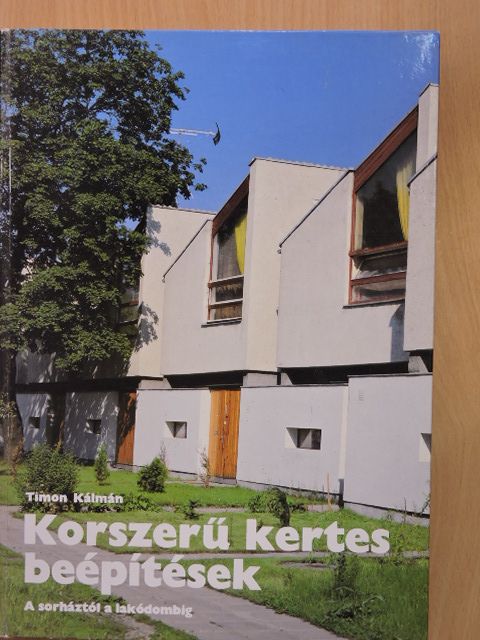 Timon Kálmán - Korszerű kertes beépítések [antikvár]