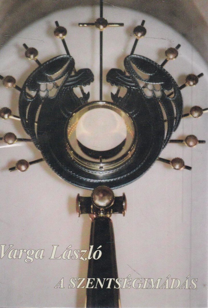 Varga László - A szentségimádás [antikvár]