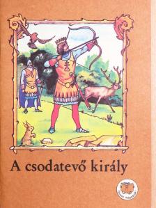 Ligeti Róbert - A csodatevő király [antikvár]