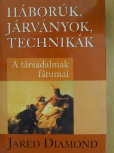 Jared Diamond - Háborúk, járványok, technikák [antikvár]