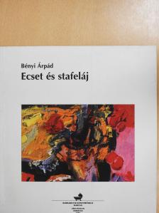 Bényi Árpád - Ecset és stafeláj (dedikált példány) [antikvár]