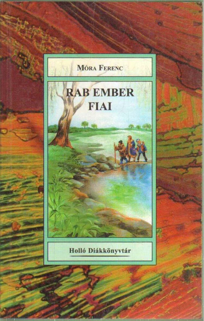 Móra Ferenc - Rab ember fiai [antikvár]