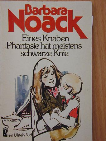 Barbara Noack - Eines Knaben Phantasie hat meistens schwarze Knie [antikvár]