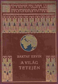Baktay Ervin - A világ tetején [antikvár]