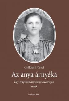 Csákvári József - Az anya árnyéka [antikvár]