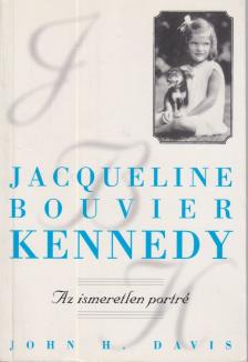Davis, John H. - Jacqueline Bouvier Kennedy [antikvár]
