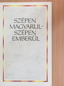 Angyel János - Szépen magyarul-szépen emberül [antikvár]