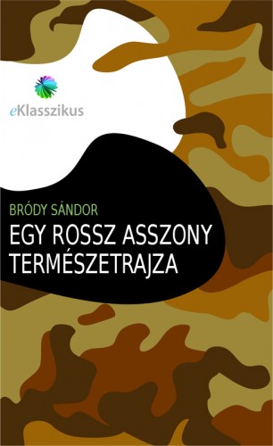 Bródy Sándor - Egy rossz asszony természetrajza [eKönyv: epub, mobi]
