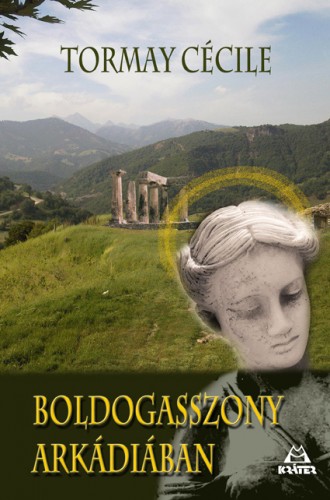 Tormay Cécile - Boldogasszony Arkádiában [eKönyv: epub, mobi]