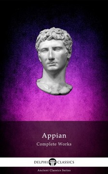 Alexandria Appian of - Delphi Complete Works of Appian (Illustrated) [eKönyv: epub, mobi]