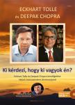 Eckhart Tolle - Ki kérdezi, hogy ki vagyok én? - Eckhart Tolle és  Deepak Chopra beszélgetése létünk transzcendens  dimenziójáról - Ajándék DVD melléklettel