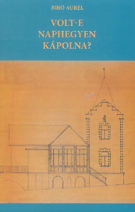 Bíró Aurél - Volt-e Naphegyen kápolna?