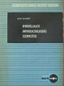 Deák Erzsébet - Iparvállalati anyaggazdálkodás szervezése [antikvár]
