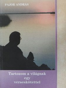 Pajor András - Tartozom a világnak egy verseskötettel [antikvár]