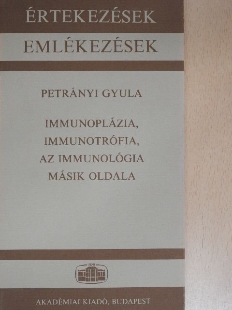 Petrányi Gyula - Immunoplázia, immunotrófia, az immunológia másik oldala [antikvár]