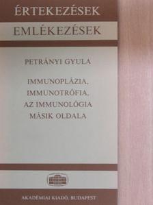 Petrányi Gyula - Immunoplázia, immunotrófia, az immunológia másik oldala [antikvár]