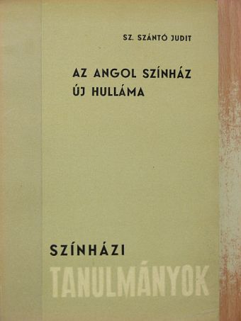 Sz. Szántó Judit - Az angol színház új hulláma [antikvár]