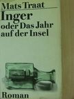 Mats Traat - Inger oder Das Jahr auf der Insel [antikvár]
