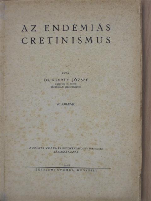 Dr. Király József - Az endémiás cretinismus [antikvár]