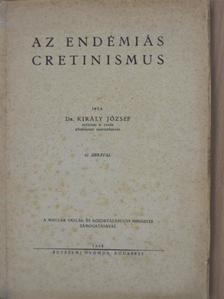Dr. Király József - Az endémiás cretinismus [antikvár]