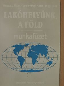 Dr. Nemerkényi Antal - Lakóhelyünk, a Föld - Munkafüzet [antikvár]