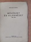 Hekler Antal - Művészet és világnézet (dedikált, számozott példány) [antikvár]