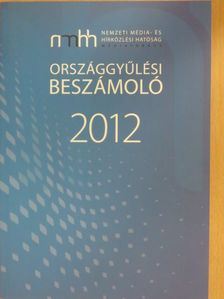 J/10573 - Országgyűlési beszámoló a Nemzeti Média- és Hírközlési Hatóság Médiatanácsának 2012. évi tevékenységéről [antikvár]