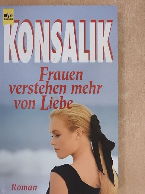 Heinz G. Konsalik - Frauen verstehen mehr von Liebe [antikvár]