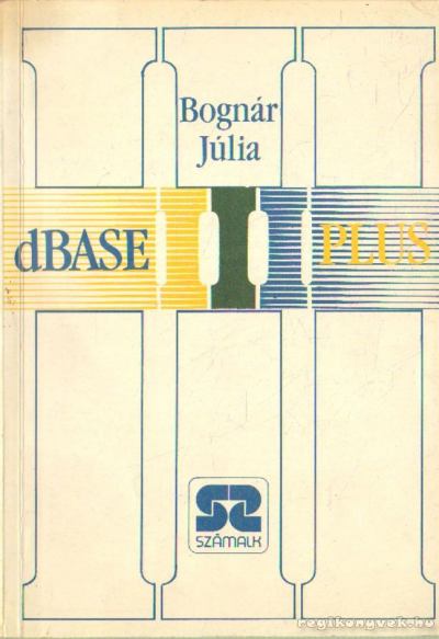 Bognár Júlia - dBASE III Plus [antikvár]