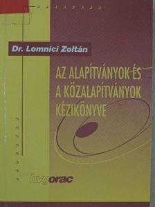 Dr. Lomnici Zoltán - Az alapítványok és a közalapítványok kézikönyve [antikvár]
