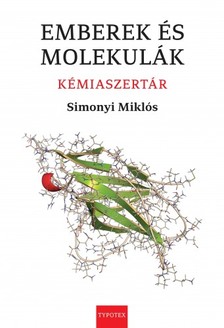 Simonyi Miklós - Emberek és molekulák. Kémiaszertár [eKönyv: epub, mobi, pdf]