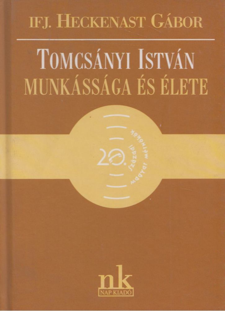 ifj. Heckenast Gábor - Tomcsányi István munkássága és élete [antikvár]