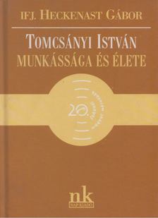 ifj. Heckenast Gábor - Tomcsányi István munkássága és élete [antikvár]