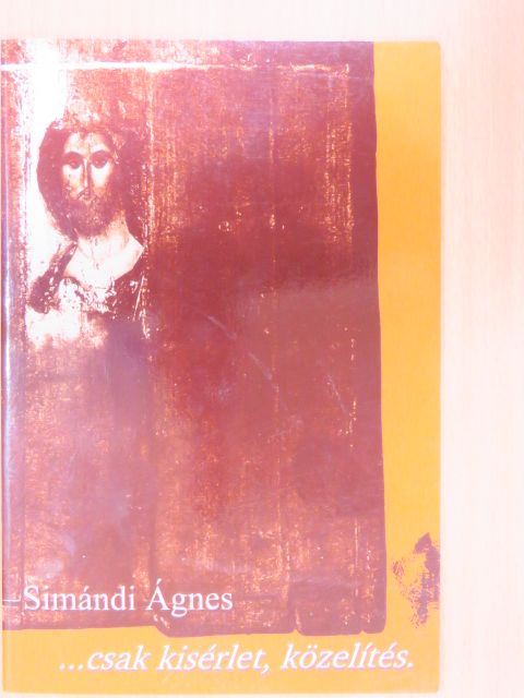 Simándi Ágnes - ...csak kísérlet, közelítés [antikvár]