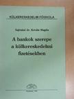 Sajósiné Dr. Kováts Magda - A bankok szerepe a külkereskedelmi fizetésekben [antikvár]