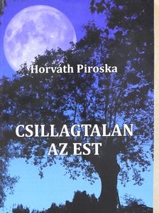Horváth Piroska - Csillagtalan az est [antikvár]