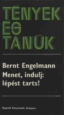 Engelmann, Bernt - Menet, indulj: lépést tarts! [antikvár]