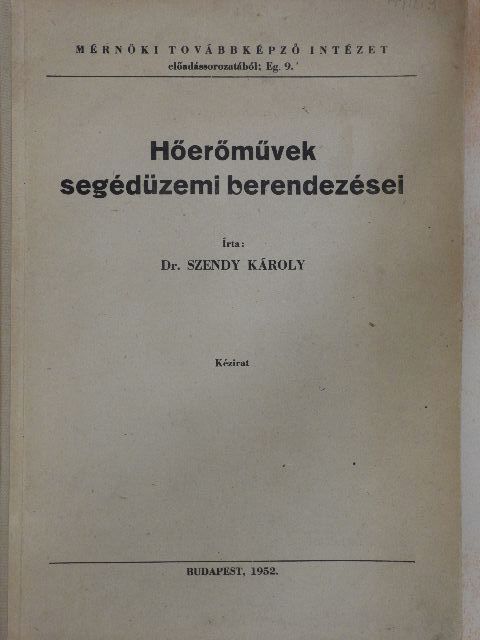 Dr. Szendy Károly - Hőerőművek segédüzemi berendezései [antikvár]