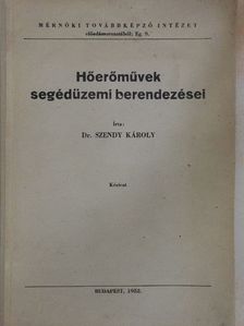Dr. Szendy Károly - Hőerőművek segédüzemi berendezései [antikvár]