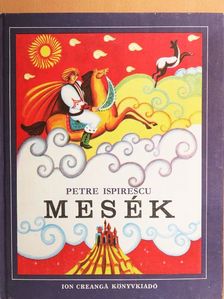 Petre Ispirescu - Mesék [antikvár]