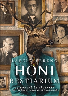 László Ferenc - Honi bestiárium - 33 portré és pályakép a XX. századi magyar irodalomból [szépséghibás]