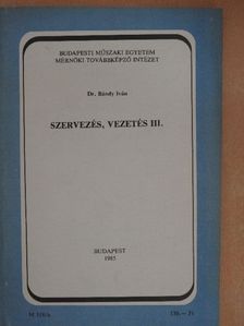 Dr. Bándy Iván - Szervezés, vezetés III. [antikvár]