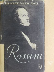 Salaczné Zachár Ilona - Rossini a melódia királya [antikvár]