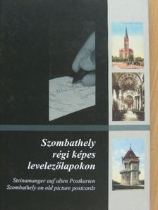 Balogh Péter - Szombathely régi képes levelezőlapokon [antikvár]