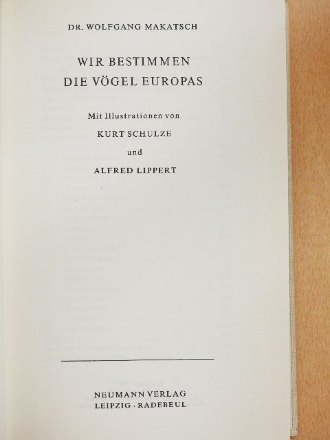 Dr. Wolfgang Makatsch - Wir bestimmen die Vögel Europas [antikvár]