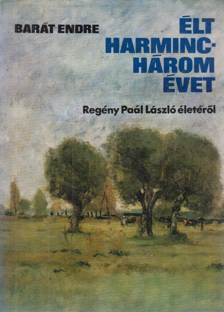 BARÁT ENDRE - Élt harminchárom évet [antikvár]